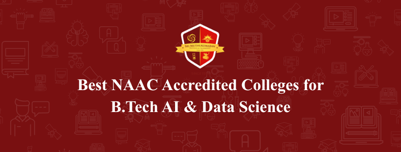 Best NAAC Accredited Colleges for B.Tech AI & Data Science