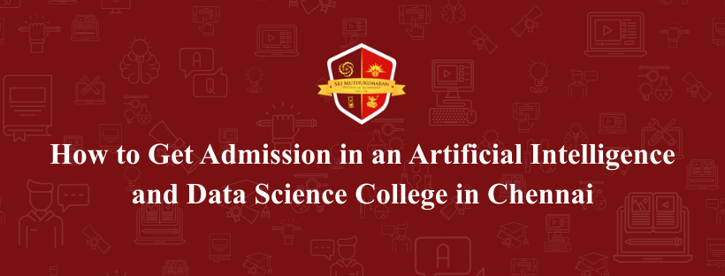 How to Get Admission in an Artificial Intelligence and Data Science College in Chennai