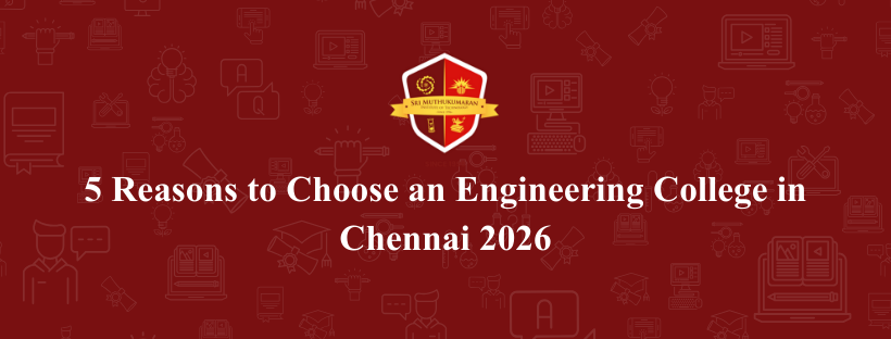 5 Reasons to Choose an Engineering College in Chennai 2026