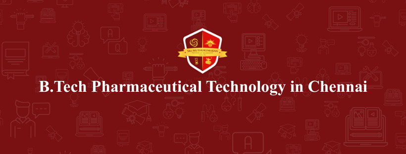 B.Tech Pharmaceutical Technology in Chennai