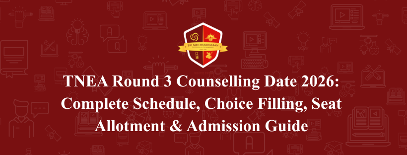 TNEA Round 3 Counselling Date 2026: Complete Schedule, Choice Filling, Seat Allotment & Admission Guide